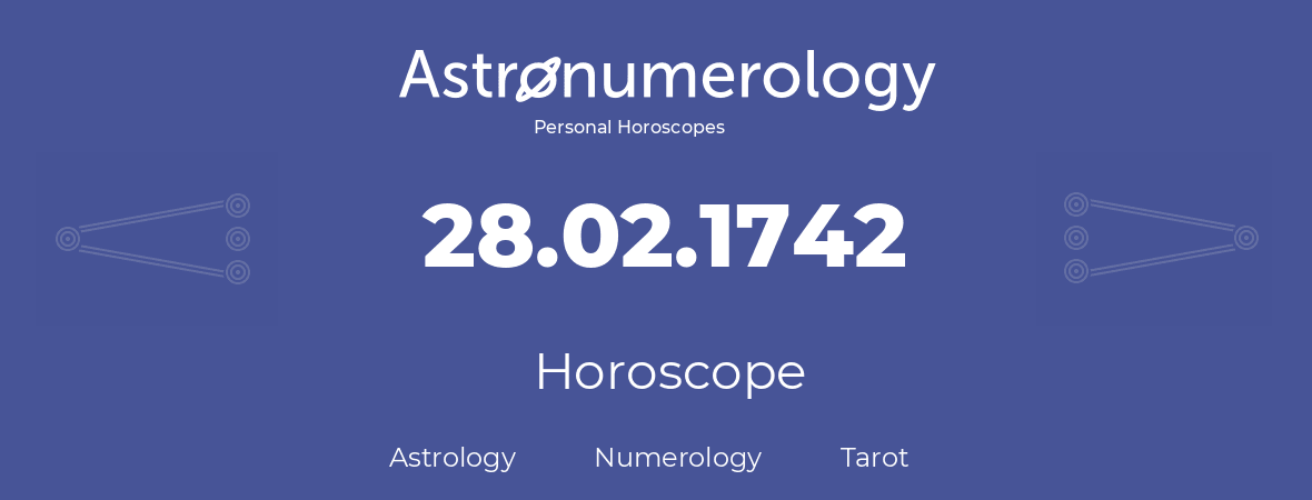 Horoscope for birthday (born day): 28.02.1742 (February 28, 1742)