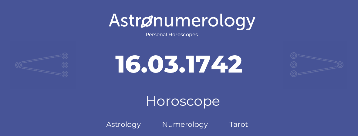 Horoscope for birthday (born day): 16.03.1742 (March 16, 1742)