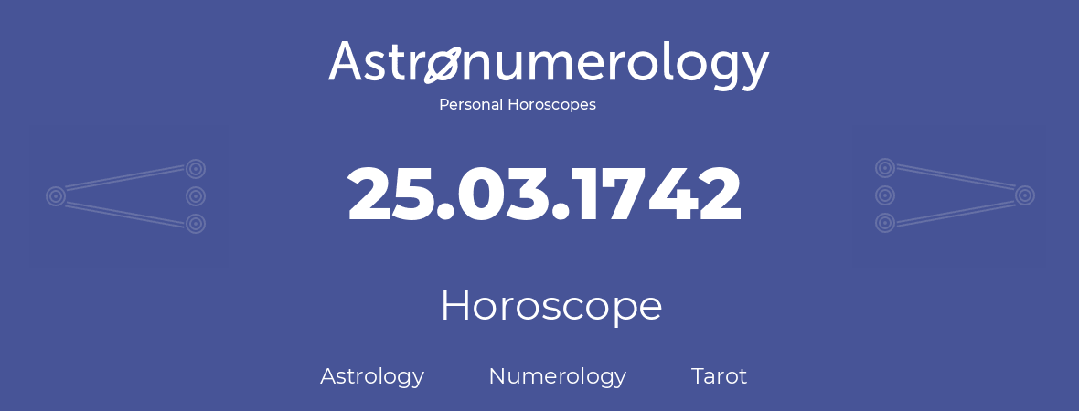 Horoscope for birthday (born day): 25.03.1742 (March 25, 1742)