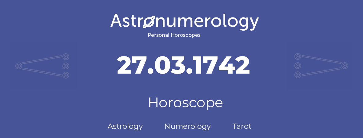 Horoscope for birthday (born day): 27.03.1742 (March 27, 1742)