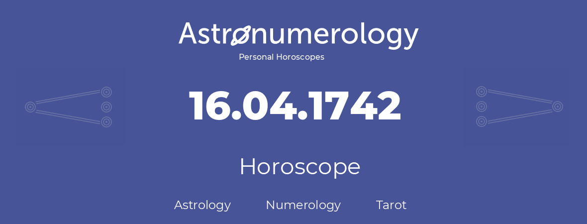 Horoscope for birthday (born day): 16.04.1742 (April 16, 1742)