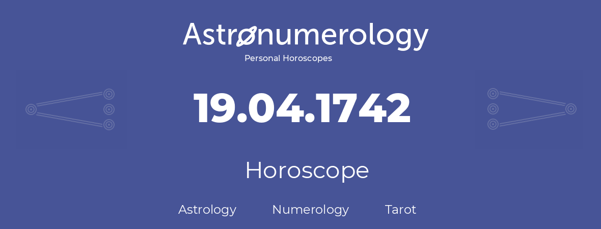 Horoscope for birthday (born day): 19.04.1742 (April 19, 1742)