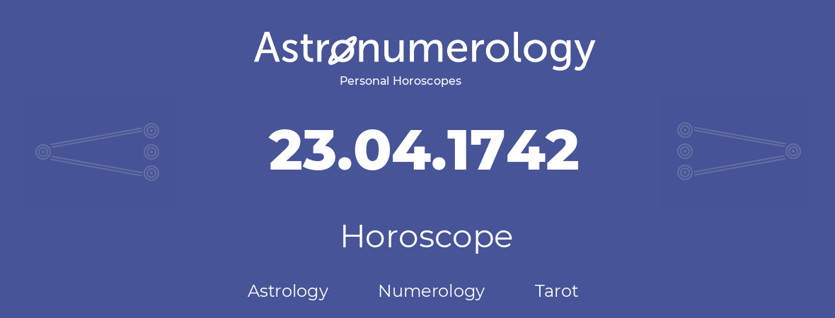 Horoscope for birthday (born day): 23.04.1742 (April 23, 1742)