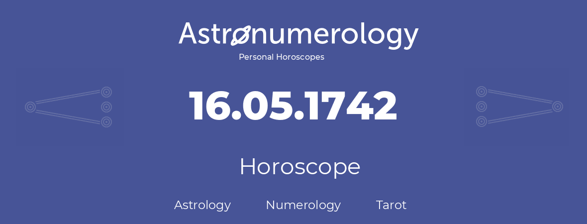 Horoscope for birthday (born day): 16.05.1742 (May 16, 1742)