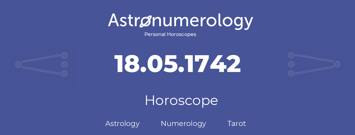Horoscope for birthday (born day): 18.05.1742 (May 18, 1742)