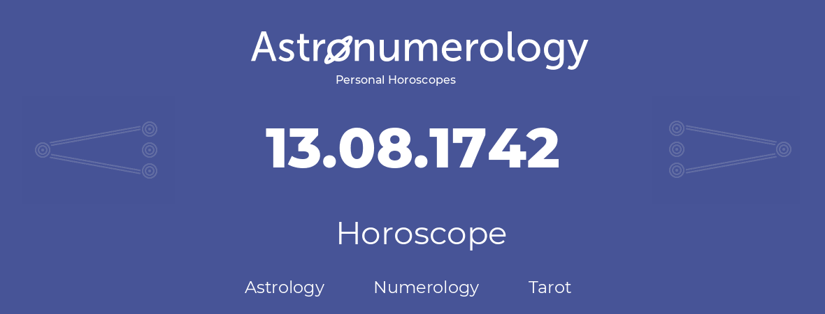 Horoscope for birthday (born day): 13.08.1742 (August 13, 1742)