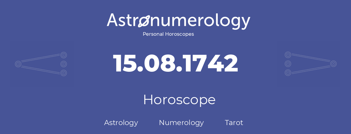 Horoscope for birthday (born day): 15.08.1742 (August 15, 1742)