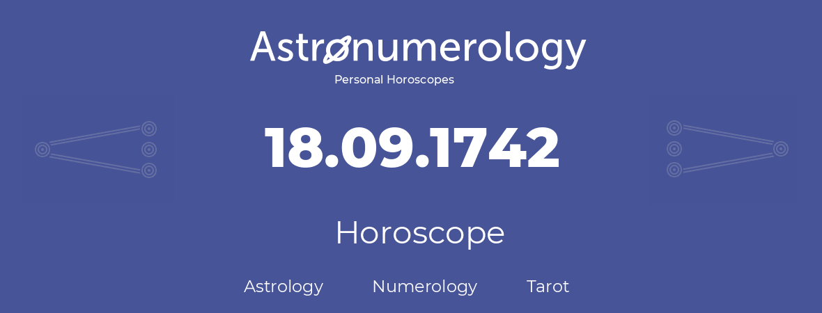 Horoscope for birthday (born day): 18.09.1742 (September 18, 1742)