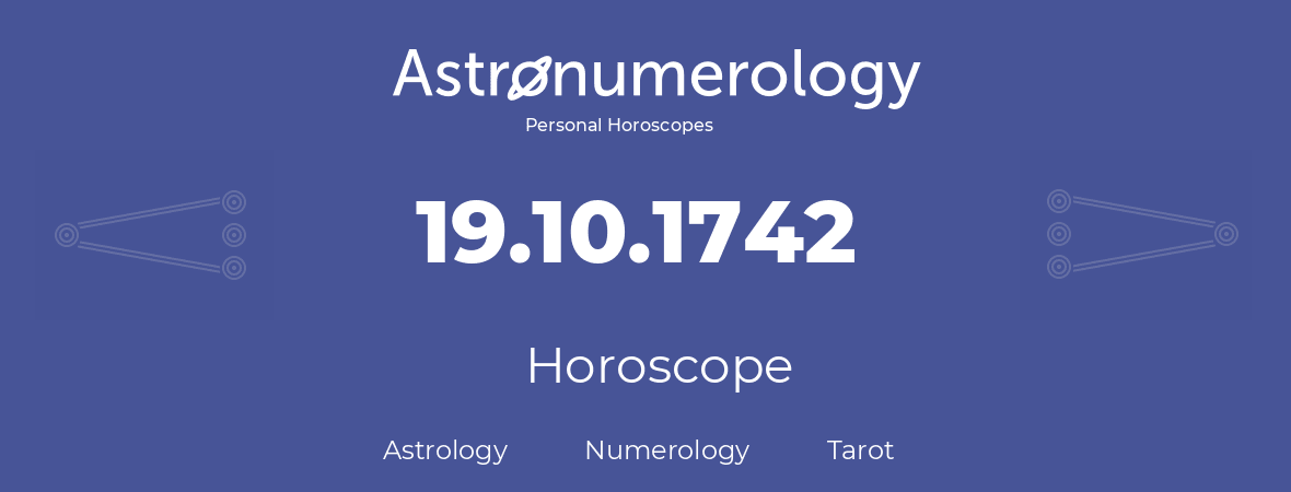 Horoscope for birthday (born day): 19.10.1742 (Oct 19, 1742)