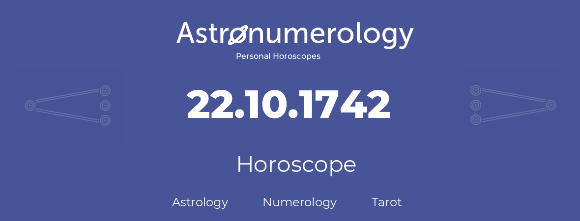 Horoscope for birthday (born day): 22.10.1742 (Oct 22, 1742)