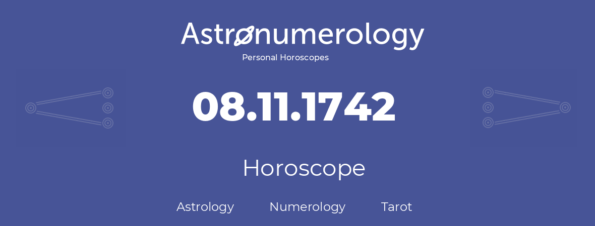 Horoscope for birthday (born day): 08.11.1742 (November 8, 1742)