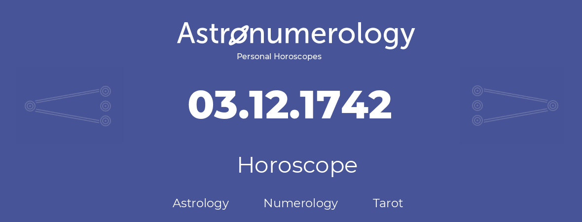 Horoscope for birthday (born day): 03.12.1742 (December 03, 1742)