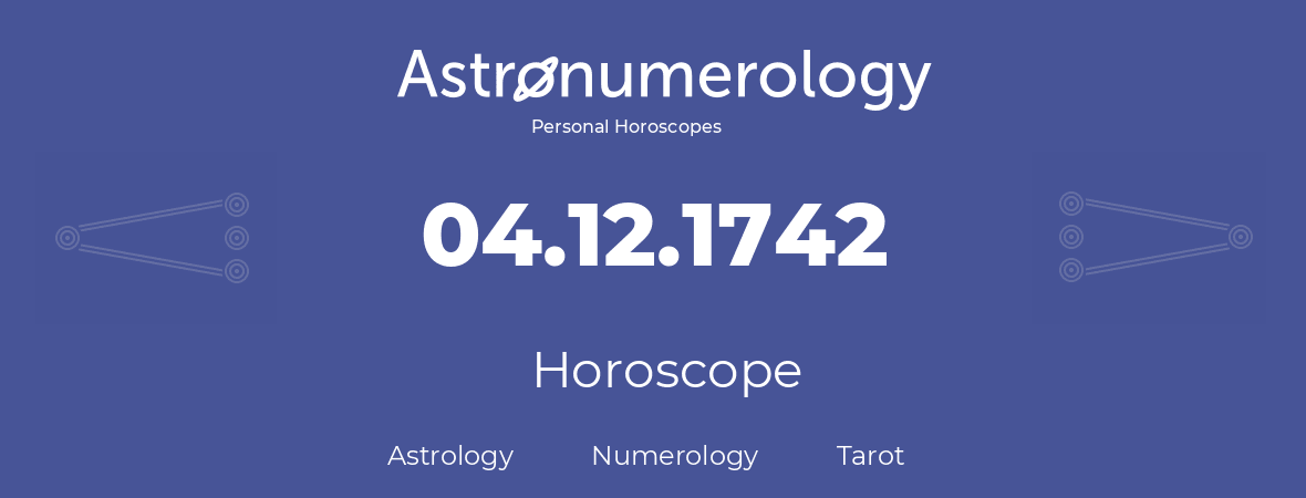 Horoscope for birthday (born day): 04.12.1742 (December 04, 1742)