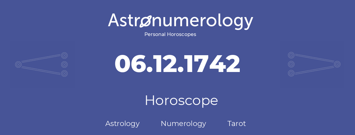 Horoscope for birthday (born day): 06.12.1742 (December 06, 1742)