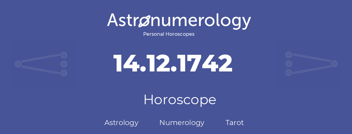 Horoscope for birthday (born day): 14.12.1742 (December 14, 1742)