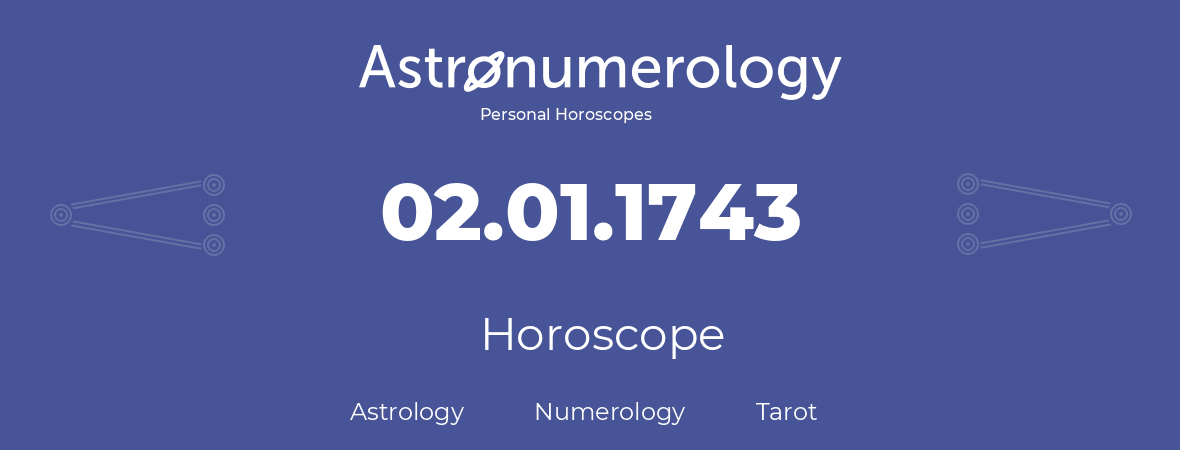 Horoscope for birthday (born day): 02.01.1743 (January 2, 1743)