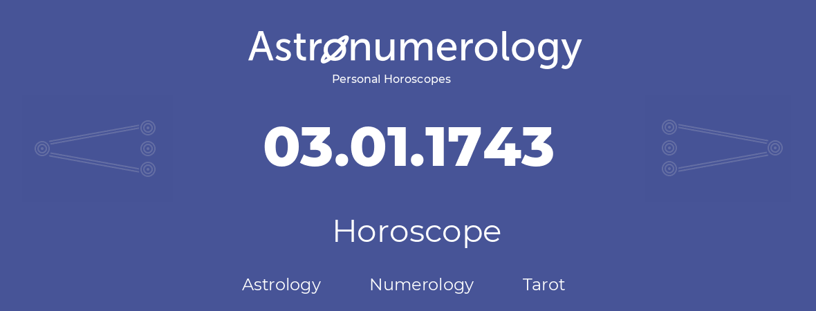 Horoscope for birthday (born day): 03.01.1743 (January 3, 1743)