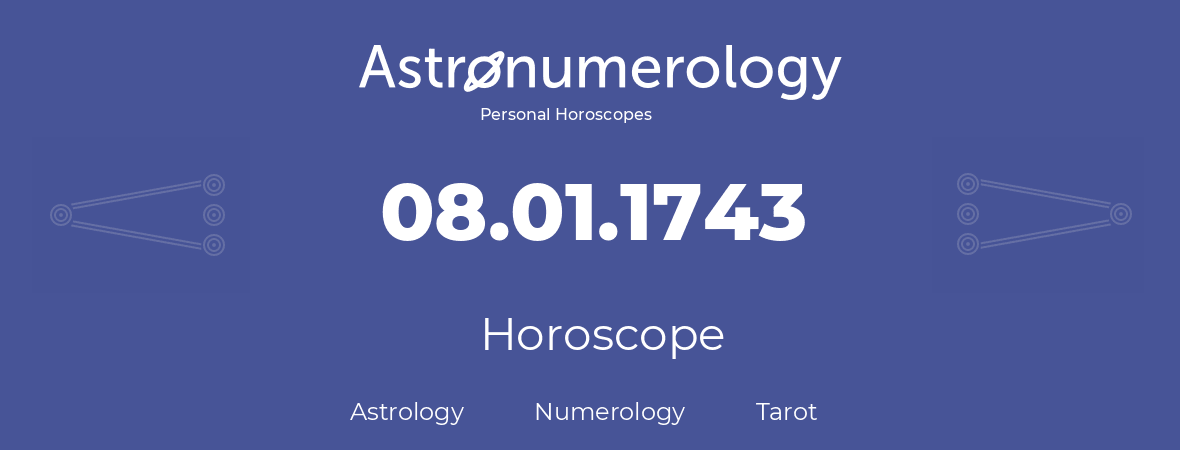 Horoscope for birthday (born day): 08.01.1743 (January 8, 1743)
