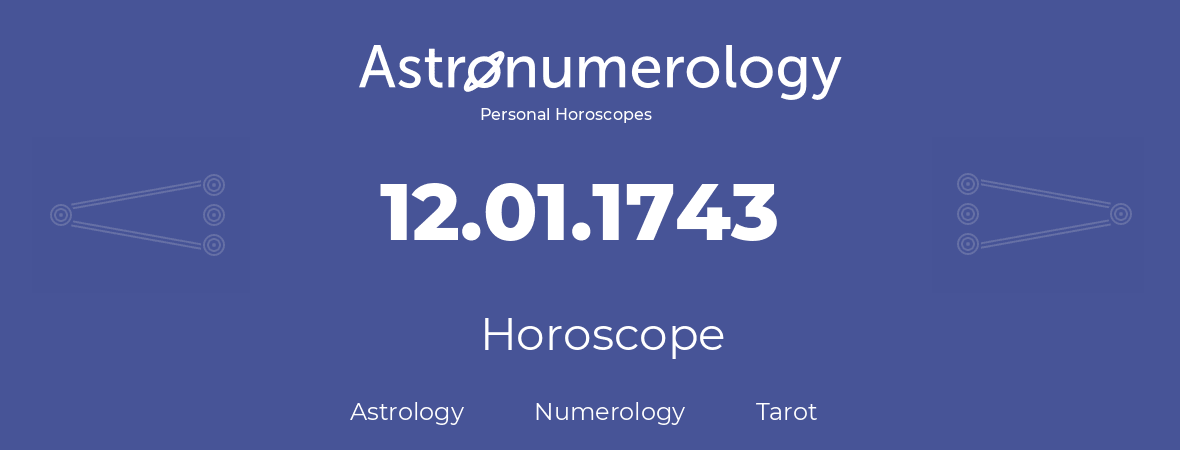 Horoscope for birthday (born day): 12.01.1743 (January 12, 1743)