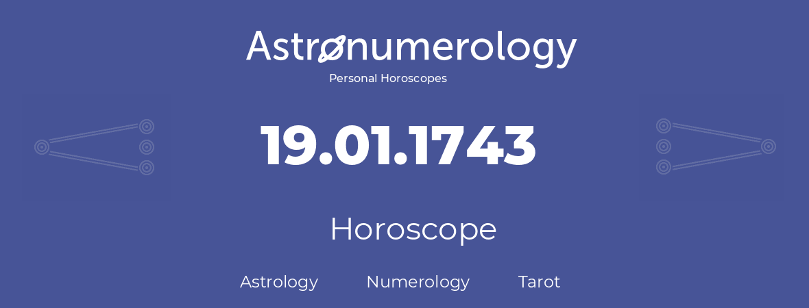 Horoscope for birthday (born day): 19.01.1743 (January 19, 1743)