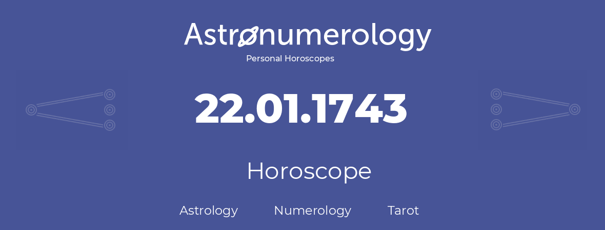 Horoscope for birthday (born day): 22.01.1743 (January 22, 1743)