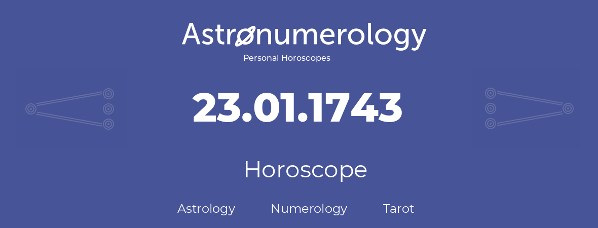 Horoscope for birthday (born day): 23.01.1743 (January 23, 1743)