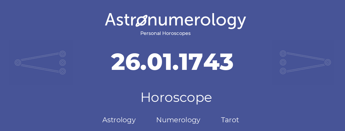 Horoscope for birthday (born day): 26.01.1743 (January 26, 1743)