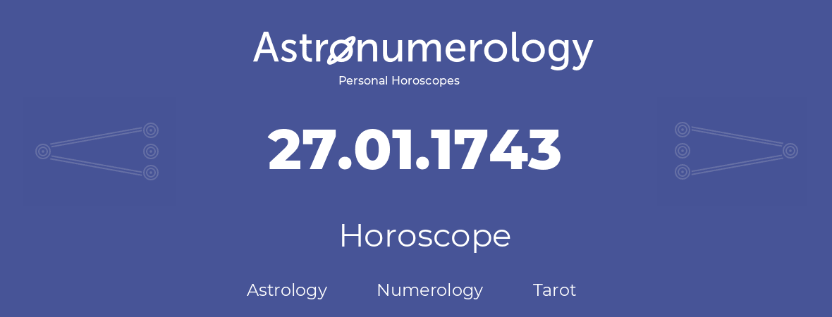 Horoscope for birthday (born day): 27.01.1743 (January 27, 1743)