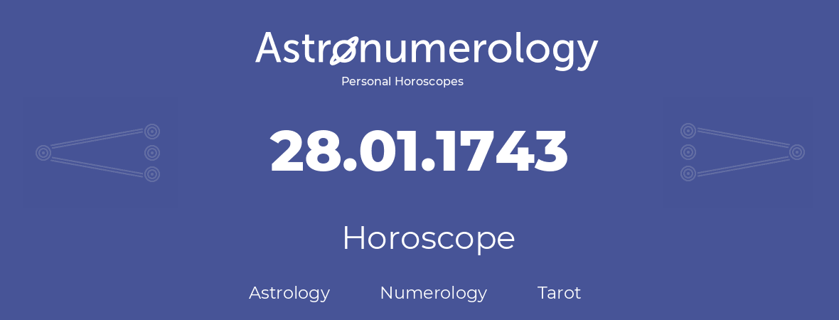 Horoscope for birthday (born day): 28.01.1743 (January 28, 1743)