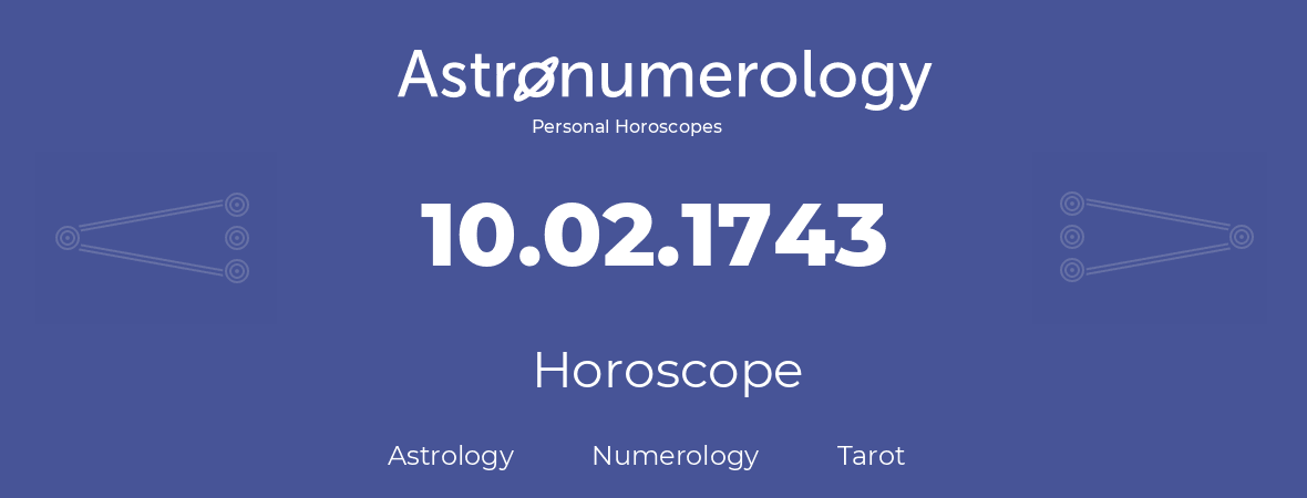 Horoscope for birthday (born day): 10.02.1743 (February 10, 1743)