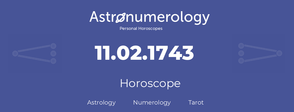 Horoscope for birthday (born day): 11.02.1743 (February 11, 1743)