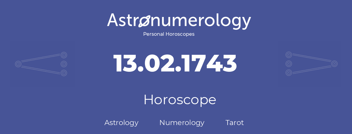 Horoscope for birthday (born day): 13.02.1743 (February 13, 1743)