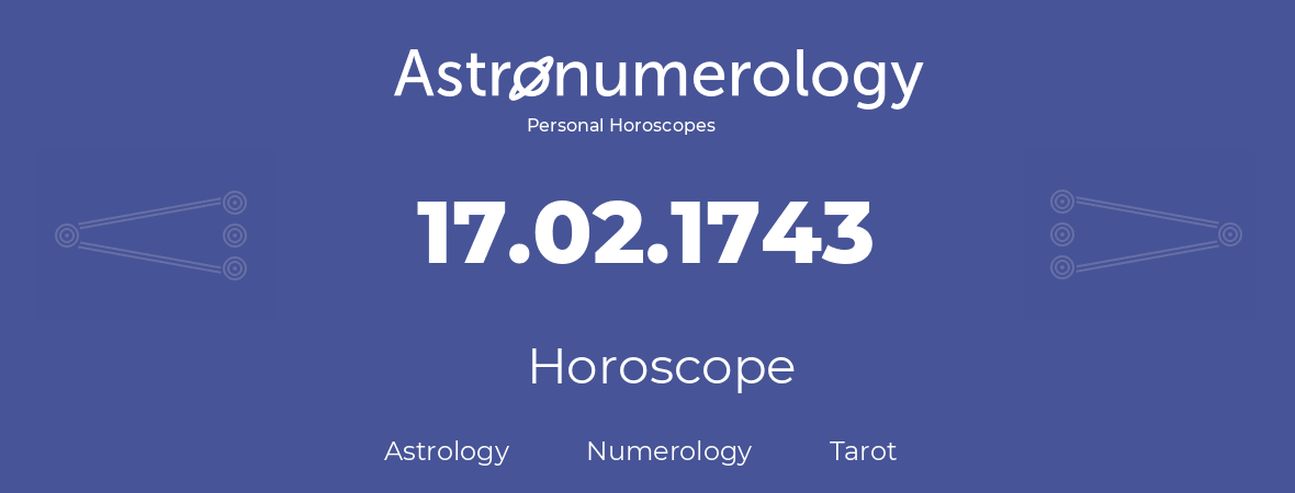 Horoscope for birthday (born day): 17.02.1743 (February 17, 1743)
