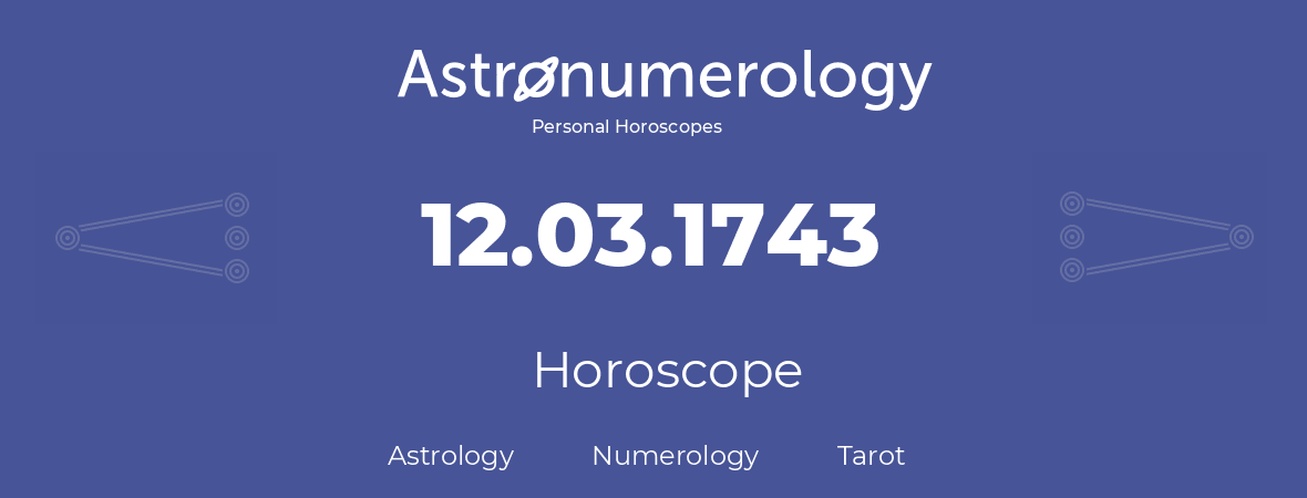 Horoscope for birthday (born day): 12.03.1743 (March 12, 1743)