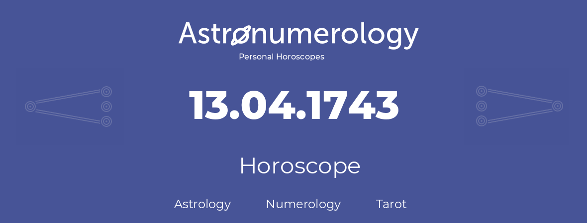 Horoscope for birthday (born day): 13.04.1743 (April 13, 1743)