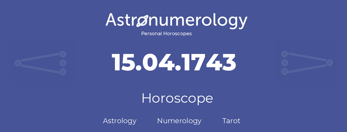 Horoscope for birthday (born day): 15.04.1743 (April 15, 1743)