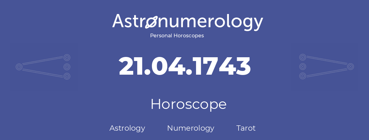 Horoscope for birthday (born day): 21.04.1743 (April 21, 1743)