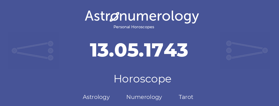 Horoscope for birthday (born day): 13.05.1743 (May 13, 1743)