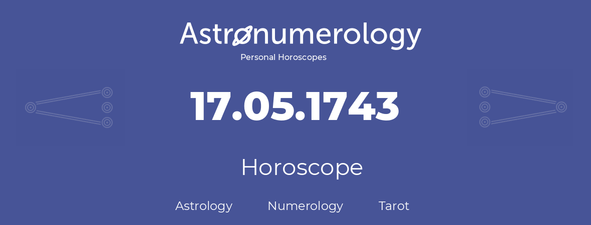 Horoscope for birthday (born day): 17.05.1743 (May 17, 1743)