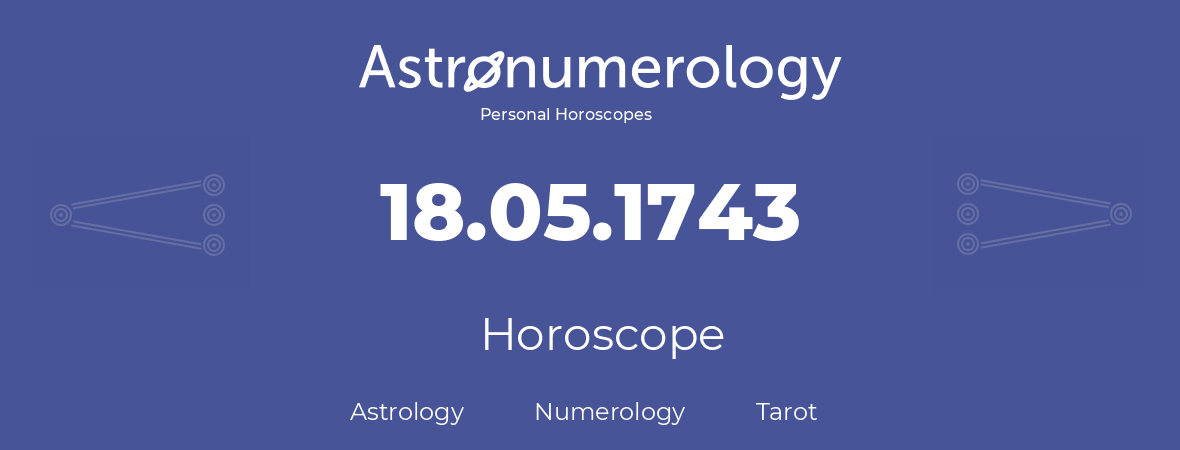 Horoscope for birthday (born day): 18.05.1743 (May 18, 1743)