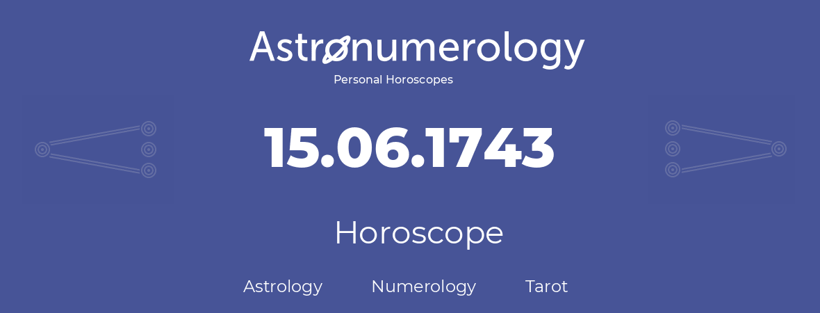 Horoscope for birthday (born day): 15.06.1743 (June 15, 1743)