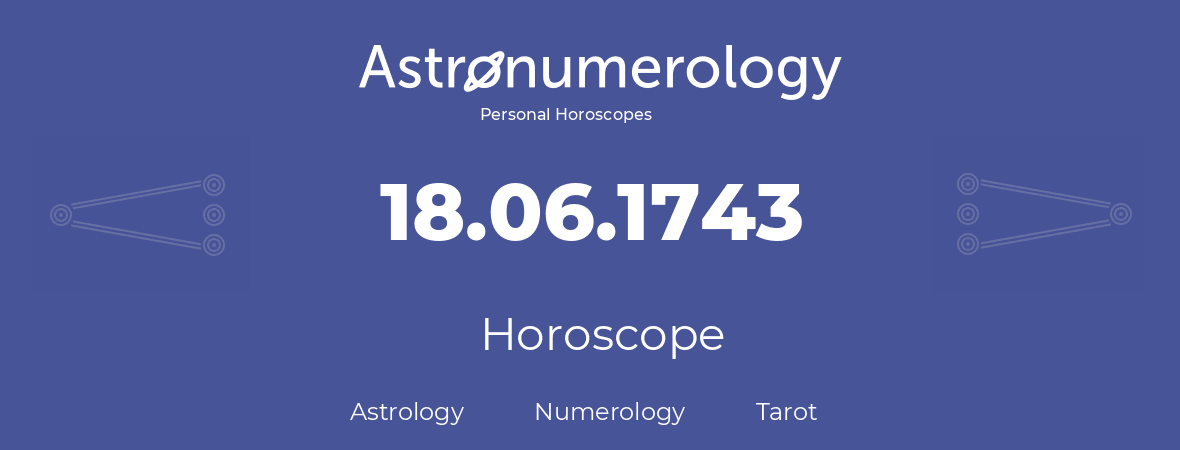 Horoscope for birthday (born day): 18.06.1743 (June 18, 1743)