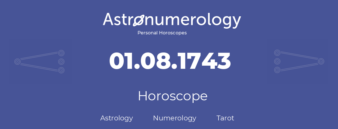 Horoscope for birthday (born day): 01.08.1743 (August 1, 1743)