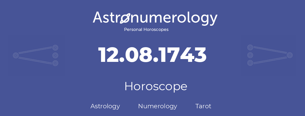 Horoscope for birthday (born day): 12.08.1743 (August 12, 1743)