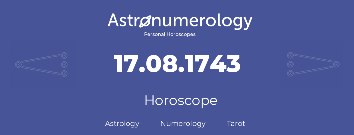 Horoscope for birthday (born day): 17.08.1743 (August 17, 1743)