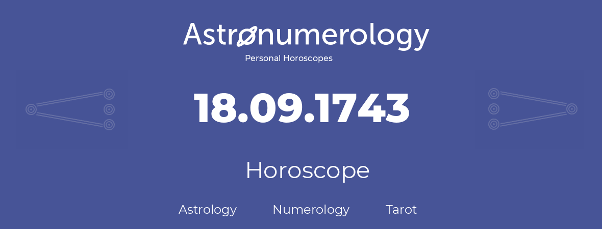 Horoscope for birthday (born day): 18.09.1743 (September 18, 1743)