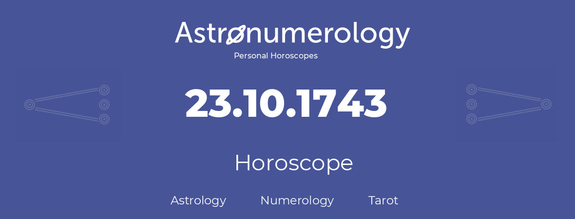 Horoscope for birthday (born day): 23.10.1743 (Oct 23, 1743)