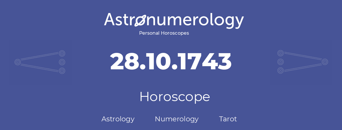Horoscope for birthday (born day): 28.10.1743 (Oct 28, 1743)