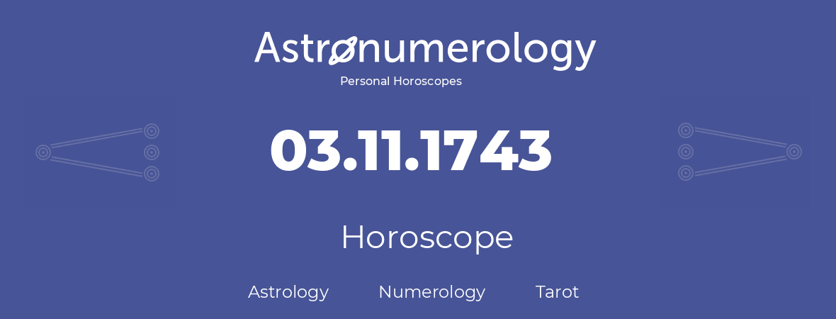 Horoscope for birthday (born day): 03.11.1743 (November 3, 1743)