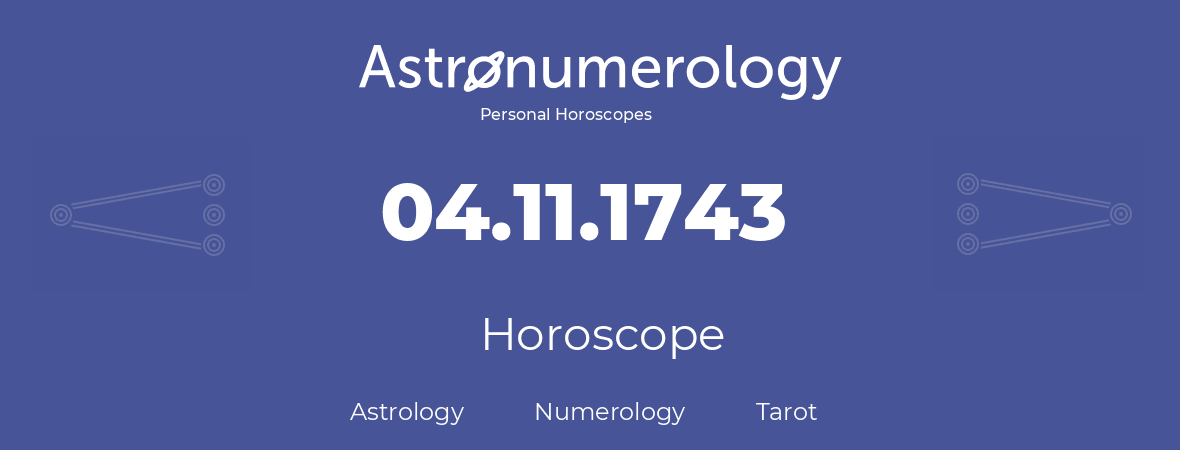 Horoscope for birthday (born day): 04.11.1743 (November 4, 1743)
